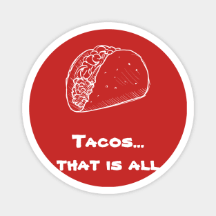 Tacos, That is all Magnet